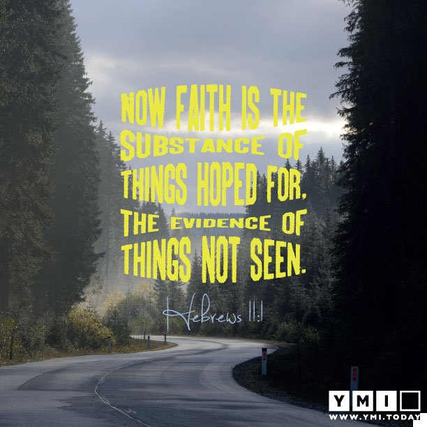 YMI Typography - Now faith is the substance of things hoped for, the evidence of things not seen. - Hebrews 11:1