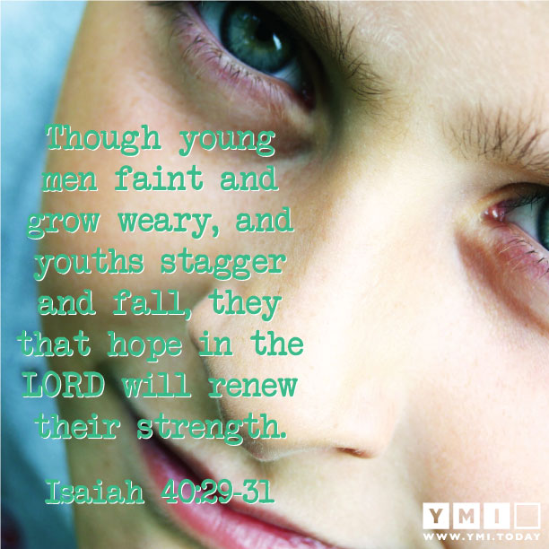 YMI Typography - Though young men faint and grow weary, and youths stagger and fall, they that hope in the Lord will renew their strength. - Isaiah 40: 29-31