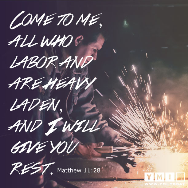 YMI Typography - Come to me all who labor and are heavy laden, and I will give you rest. - Matthew 11:28