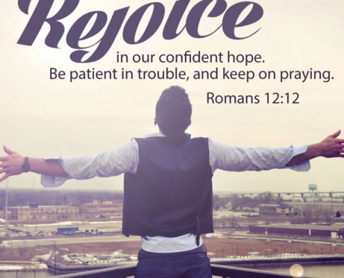 YMI Typography - Rejoice in our confident hope. Be patient in trouble, and keep on praying. - Romans 12:12