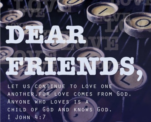 YMI Typography - Dear friends, let us continue to love one another, for love comes from God. Anyone who loves is a child of God and knows God. - 1 John 4:7