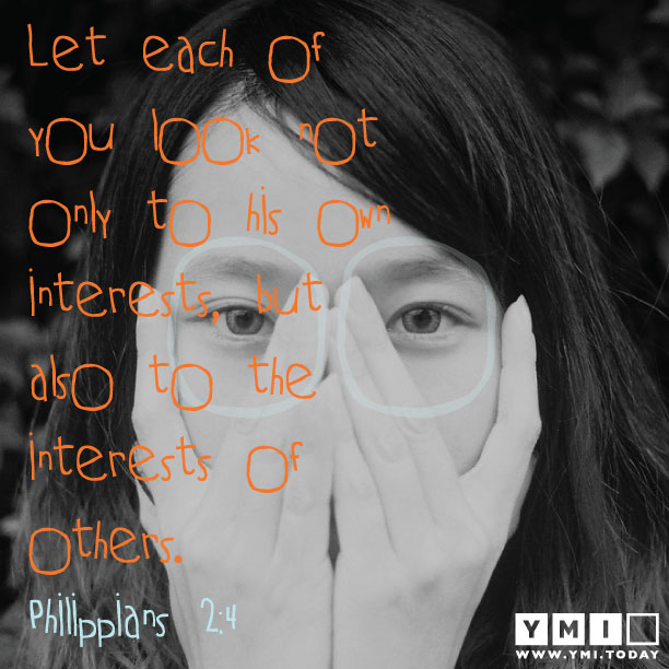 YMI Typography - Let each of you look not only to his own interests, but also to the interests of others. - Philippians 2:4