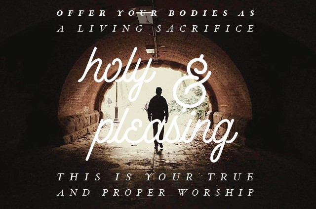 YMI Typography - Offer your bodies as a living sacrifice, holy and pleasing to God—this is your true and proper worship. - Romans 12:1