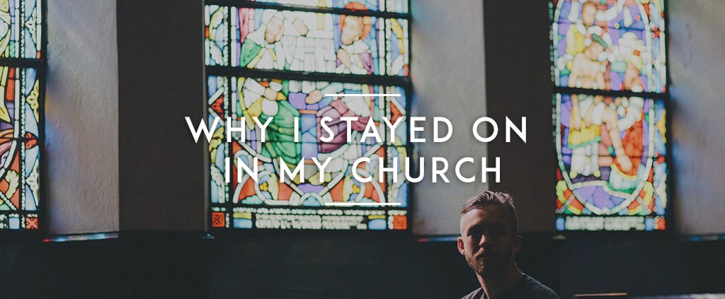 Why I Stayed on in My Church