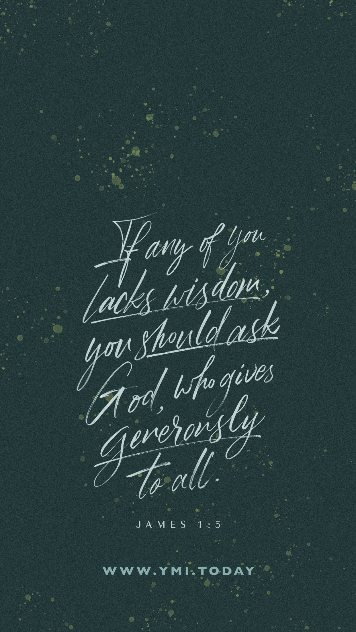 YMI August 2019 Phone Lockscreen - If any of you lacks wisdom, you should ask God, who gives generously to all. - James 1:5