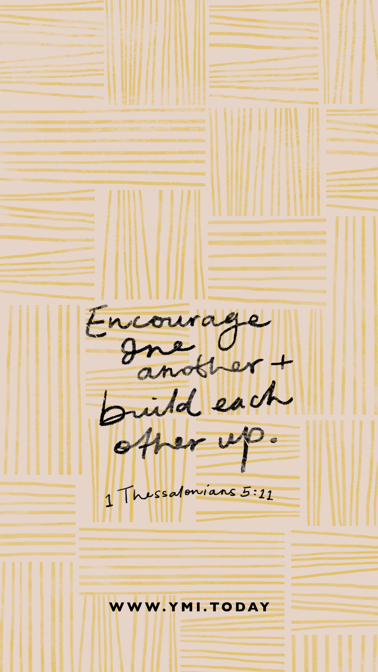 YMI June 2020 Phone Lockscreen - Encourage one another and build each other up. - 1 Thessalonians 5:11