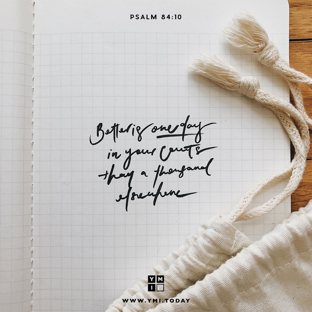 YMI Typography - Better is one day in your courts than a thousand elsewhere. - Psalm 84:10