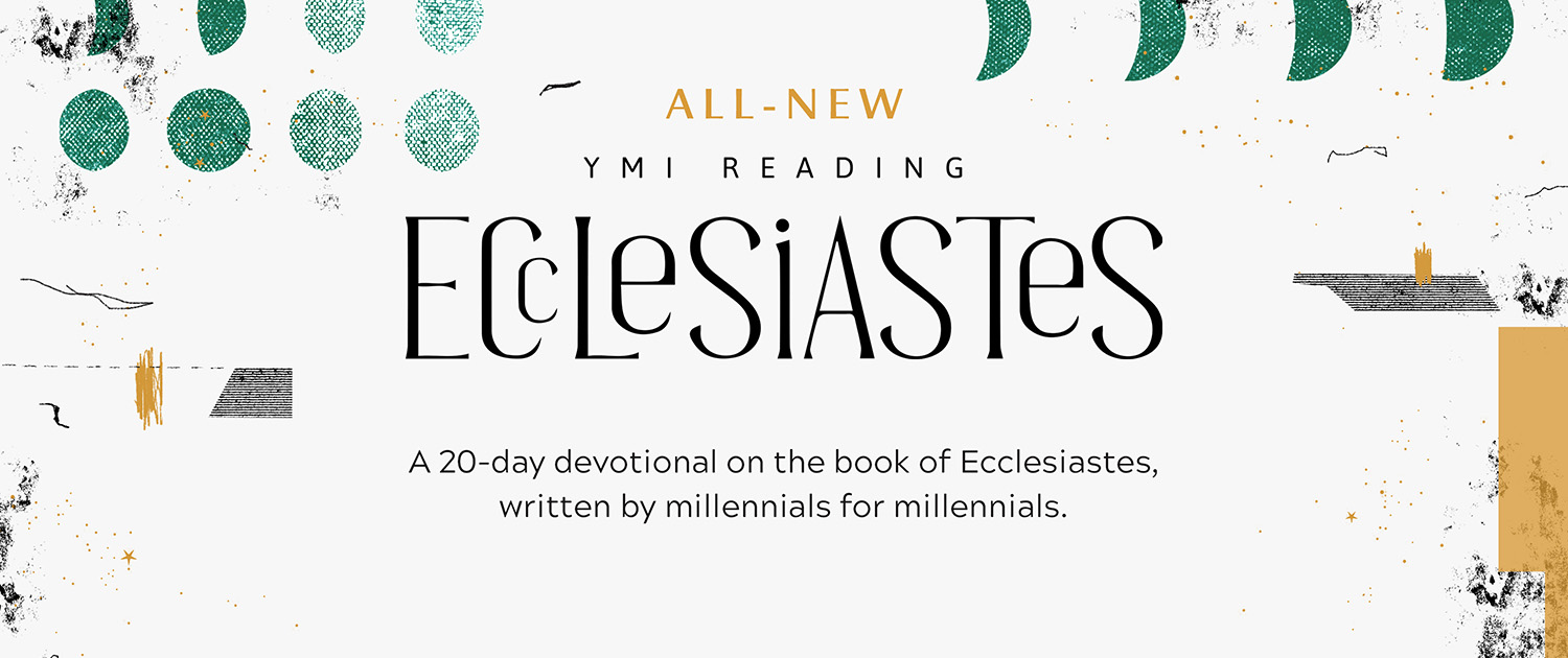 All-New YMI Reading Ecclesiastes. A 20-day devotional on the book of Ecclesiastes, written by millennials for millennials.