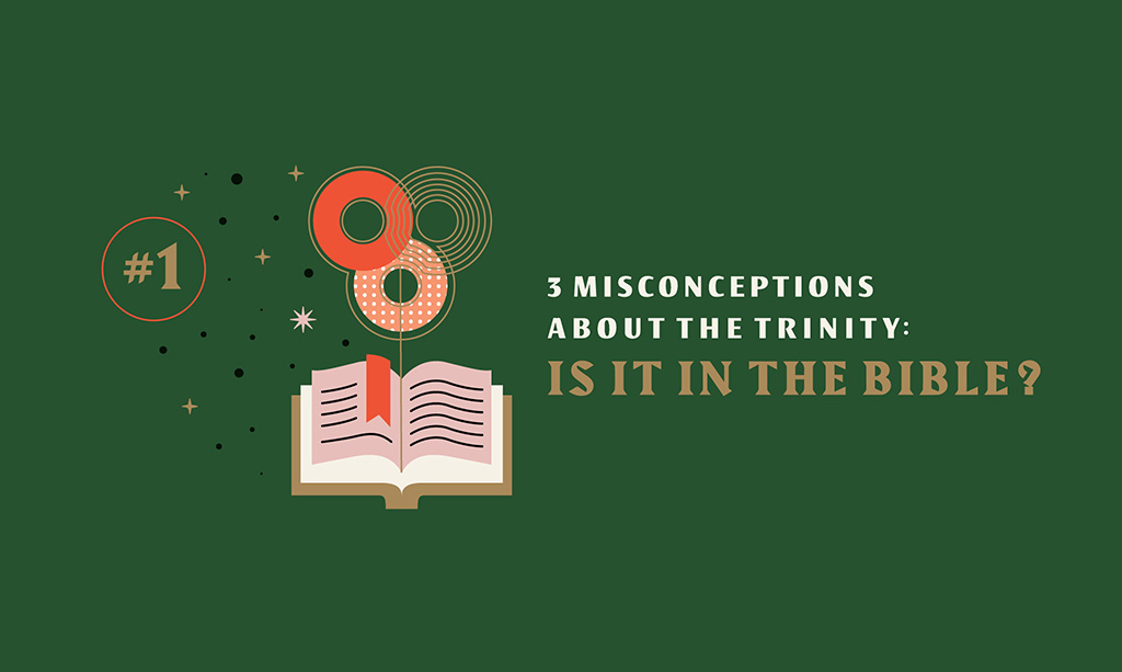 3 Misconceptions About the Trinity: Is it in the Bible?