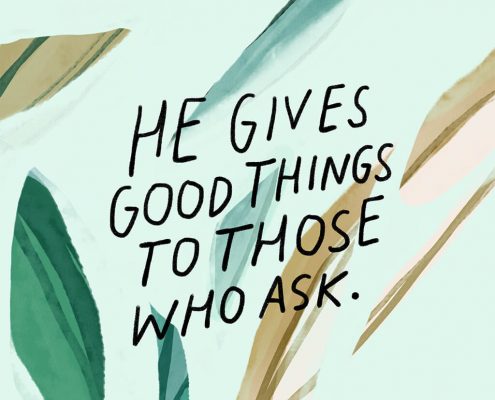 He gives good things to those who ask