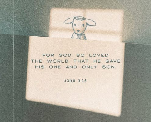 For God so loved the world that He gave His one and only Son. John 3:16