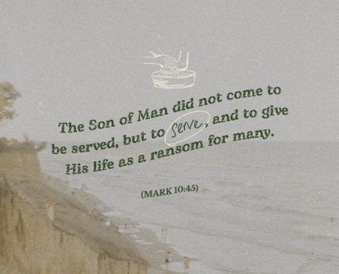 The Son of Man did not come to be served, but to serve, and to give His life as a ransom for many. (Ref. Mark 10:45)